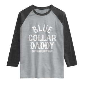 Blue Collar Daddy Hardworking Dad Raglan Shirt Dirty Hands Busy Nights Workers Vintage Fathers Day Gift