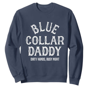 Blue Collar Daddy Hardworking Dad Sweatshirt Dirty Hands Busy Nights Workers Vintage Fathers Day Gift