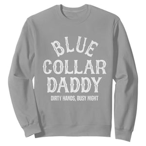Blue Collar Daddy Hardworking Dad Sweatshirt Dirty Hands Busy Nights Workers Vintage Fathers Day Gift