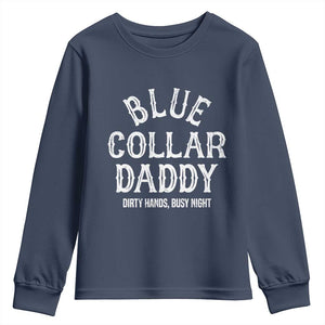 Blue Collar Daddy Hardworking Dad Youth Sweatshirt Dirty Hands Busy Nights Workers Vintage Fathers Day Gift