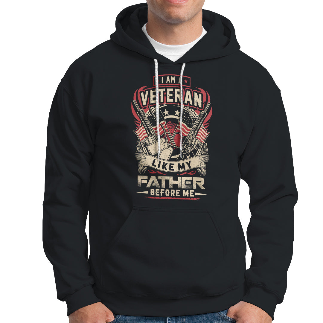 Veteran Hoodie I Am Like My Father Before Me US Flag Dog Tags American Soldier TS02 Printyourwear