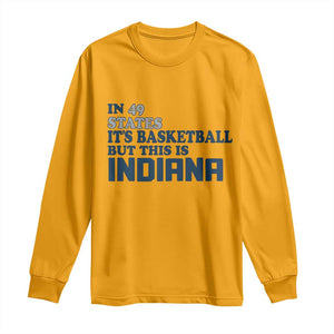 But This Is Indiana Long Sleeve Shirt In 49 States Its Basketball Hoosier Pride TS02 Gold Print Your Wear