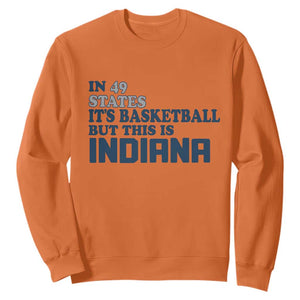 But This Is Indiana Sweatshirt In 49 States Its Basketball Hoosier Pride TS02 Orange Print Your Wear