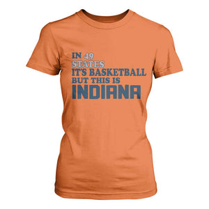 But This Is Indiana T Shirt For Women In 49 States Its Basketball Hoosier Pride TS02 Orange Print Your Wear