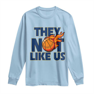They Not Like Us Basketball Long Sleeve Shirt Fierce Flame Ball Graphic for Hooops Fans TS02 Light Blue Print Your Wear