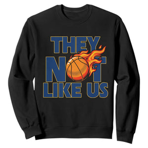 They Not Like Us Basketball Sweatshirt Fierce Flame Ball Graphic for Hooops Fans TS02 Black Print Your Wear