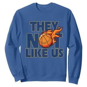 They Not Like Us Basketball Sweatshirt Fierce Flame Ball Graphic for Hooops Fans TS02 Royal Blue Print Your Wear