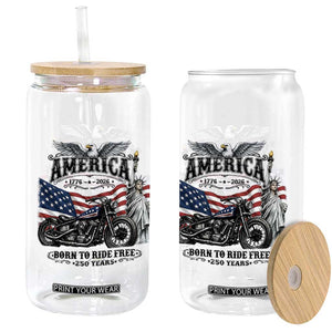 America Born to Ride Free 250 Years Biker Glass Can American Flag Chopper Motorcycle Statue of Liberty 1776 to 2026 Semiquincentennial