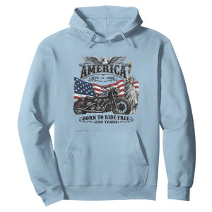America Born to Ride Free 250 Years Biker Hoodie American Flag Chopper Motorcycle Statue of Liberty 1776 to 2026 Semiquincentennial