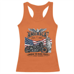 America Born to Ride Free 250 Years Biker Racerback Tank Top American Flag Chopper Motorcycle Statue of Liberty 1776 to 2026 Semiquincentennial