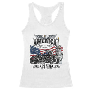 America Born to Ride Free 250 Years Biker Racerback Tank Top American Flag Chopper Motorcycle Statue of Liberty 1776 to 2026 Semiquincentennial