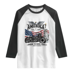 America Born to Ride Free 250 Years Biker Raglan Shirt American Flag Chopper Motorcycle Statue of Liberty 1776 to 2026 Semiquincentennial