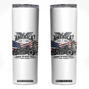 America Born to Ride Free 250 Years Biker Skinny Tumbler American Flag Chopper Motorcycle Statue of Liberty 1776 to 2026 Semiquincentennial