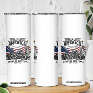 America Born to Ride Free 250 Years Biker Skinny Tumbler American Flag Chopper Motorcycle Statue of Liberty 1776 to 2026 Semiquincentennial
