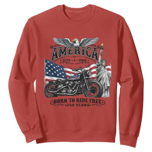 America Born to Ride Free 250 Years Biker Sweatshirt American Flag Chopper Motorcycle Statue of Liberty 1776 to 2026 Semiquincentennial
