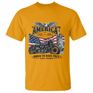 America Born to Ride Free 250 Years Biker T Shirt American Flag Chopper Motorcycle Statue of Liberty 1776 to 2026 Semiquincentennial