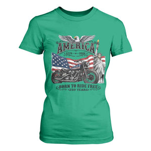 America Born to Ride Free 250 Years Biker T Shirt For Women American Flag Chopper Motorcycle Statue of Liberty 1776 to 2026 Semiquincentennial