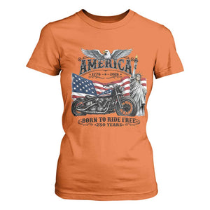 America Born to Ride Free 250 Years Biker T Shirt For Women American Flag Chopper Motorcycle Statue of Liberty 1776 to 2026 Semiquincentennial