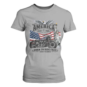 America Born to Ride Free 250 Years Biker T Shirt For Women American Flag Chopper Motorcycle Statue of Liberty 1776 to 2026 Semiquincentennial