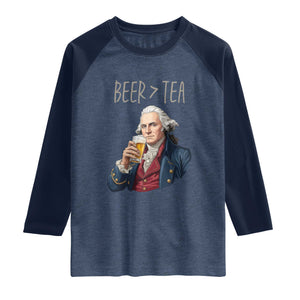Beer Greater Than Tea Funny Founding Fathers Raglan Shirt American History Drinking Boston Tea Party Sarcasm
