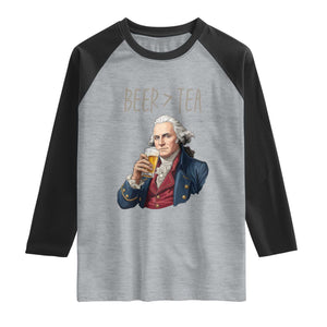 Beer Greater Than Tea Funny Founding Fathers Raglan Shirt American History Drinking Boston Tea Party Sarcasm
