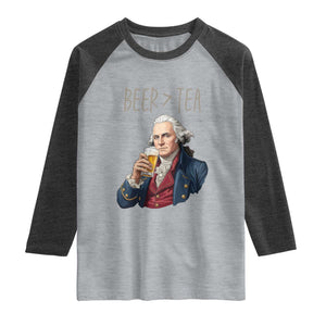Beer Greater Than Tea Funny Founding Fathers Raglan Shirt American History Drinking Boston Tea Party Sarcasm