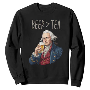 Beer Greater Than Tea Funny Founding Fathers Sweatshirt American History Drinking Boston Tea Party Sarcasm