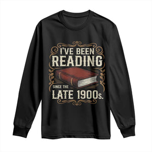 Funny Vintage 80s 90s Book Lover Long Sleeve Shirt I've Been Reading Since The Late 1900s Bookworm Humor