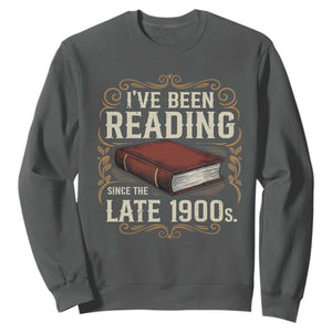 Funny Vintage 80s 90s Book Lover Sweatshirt I've Been Reading Since The Late 1900s Bookworm Humor