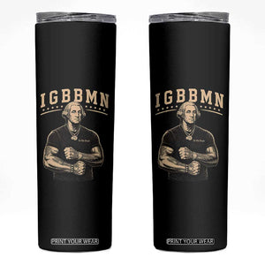 IGBBMN Buff George Washington Parody Skinny Tumbler It’s Gonna Be Bad Funny Ironic Patriotic Founding Father