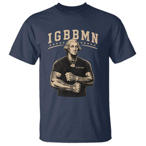 IGBBMN Buff George Washington Parody T Shirt It’s Gonna Be Bad Funny Ironic Patriotic Founding Father