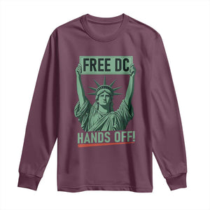 Free DC Hands Off Long Sleeve Shirt Statue of Liberty for Washington D.C. Rights TS02 Maroon Print Your Wear