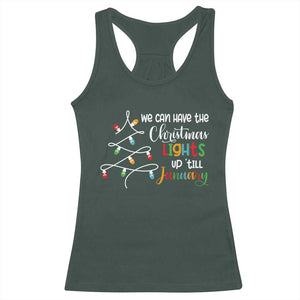 We Can Leave The Christmas Lights Up 'Till January Xmas Tree Racerback Tank Top TS02 Dark Forest Green Print Your Wear