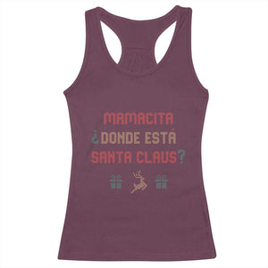 Funny Spanish Christmas Racerback Tank Top Mamacita Donde Esta Santa Claus Mexican Hottie TS02 Maroon Print Your Wear