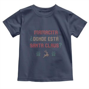 Funny Spanish Christmas Toddler T Shirt Mamacita Donde Esta Santa Claus Mexican Hottie TS02 Navy Print Your Wear