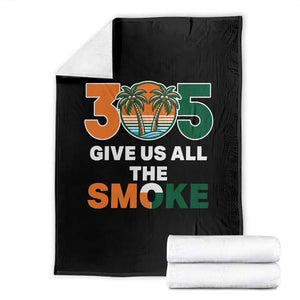 305 Give Us All the Smoke Throw Blanket Miami Fan South Florida Pride TS02 Black Print Your Wear