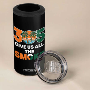 305 Give Us All the Smoke 4 in 1 Can Cooler Tumbler Miami Fan South Florida Pride TS02 Print Your Wear