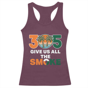 305 Give Us All the Smoke Racerback Tank Top Miami Fan South Florida Pride TS02 Maroon Print Your Wear