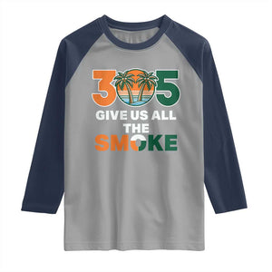 305 Give Us All the Smoke Raglan Shirt Miami Fan South Florida Pride TS02 Sport Gray Navy Print Your Wear