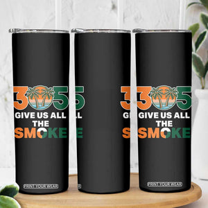 305 Give Us All the Smoke Skinny Tumbler Miami Fan South Florida Pride TS02 Print Your Wear