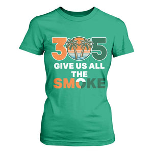 305 Give Us All the Smoke T Shirt For Women Miami Fan South Florida Pride TS02 Irish Green Print Your Wear