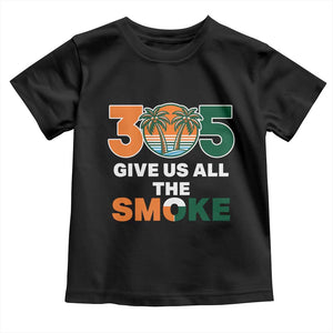 305 Give Us All the Smoke Toddler T Shirt Miami Fan South Florida Pride TS02 Black Print Your Wear