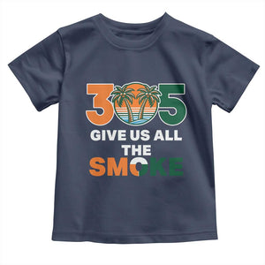 305 Give Us All the Smoke Toddler T Shirt Miami Fan South Florida Pride TS02 Navy Print Your Wear