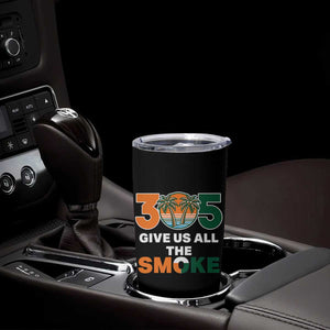 305 Give Us All the Smoke Tumbler Cup Miami Fan South Florida Pride TS02 Print Your Wear