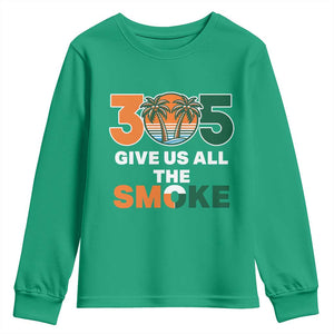 305 Give Us All the Smoke Youth Sweatshirt Miami Fan South Florida Pride TS02 Irish Green Print Your Wear