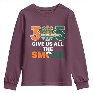 305 Give Us All the Smoke Youth Sweatshirt Miami Fan South Florida Pride TS02 Maroon Print Your Wear