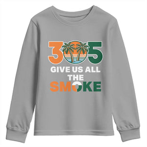 305 Give Us All the Smoke Youth Sweatshirt Miami Fan South Florida Pride TS02 Sport Gray Print Your Wear