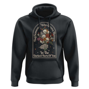 Grunge Aesthetic Skull Hoodie Find Someone Who Grows Flowers In The Darkest Part Of You TS02 Black Print Your Wear