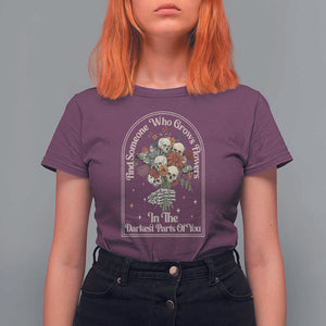 Grunge Aesthetic Skull T Shirt For Women Find Someone Who Grows Flowers In The Darkest Part Of You TS02 Maroon Print Your Wear