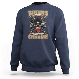 Funny Bikers Sweatshirt We Don't Go Grey We Turn Chrome Motorcycle Old Man Biker TS02 Navy Print Your Wear